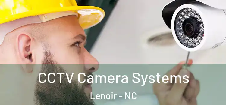 CCTV Camera Systems Lenoir - NC