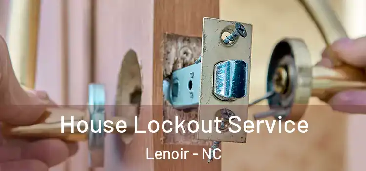  House Lockout Service Lenoir - NC