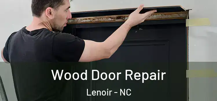  Wood Door Repair Lenoir - NC